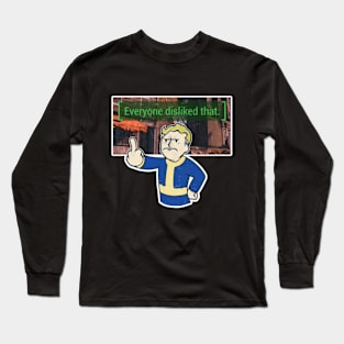 Everyone Disliked That - Fallout Long Sleeve T-Shirt